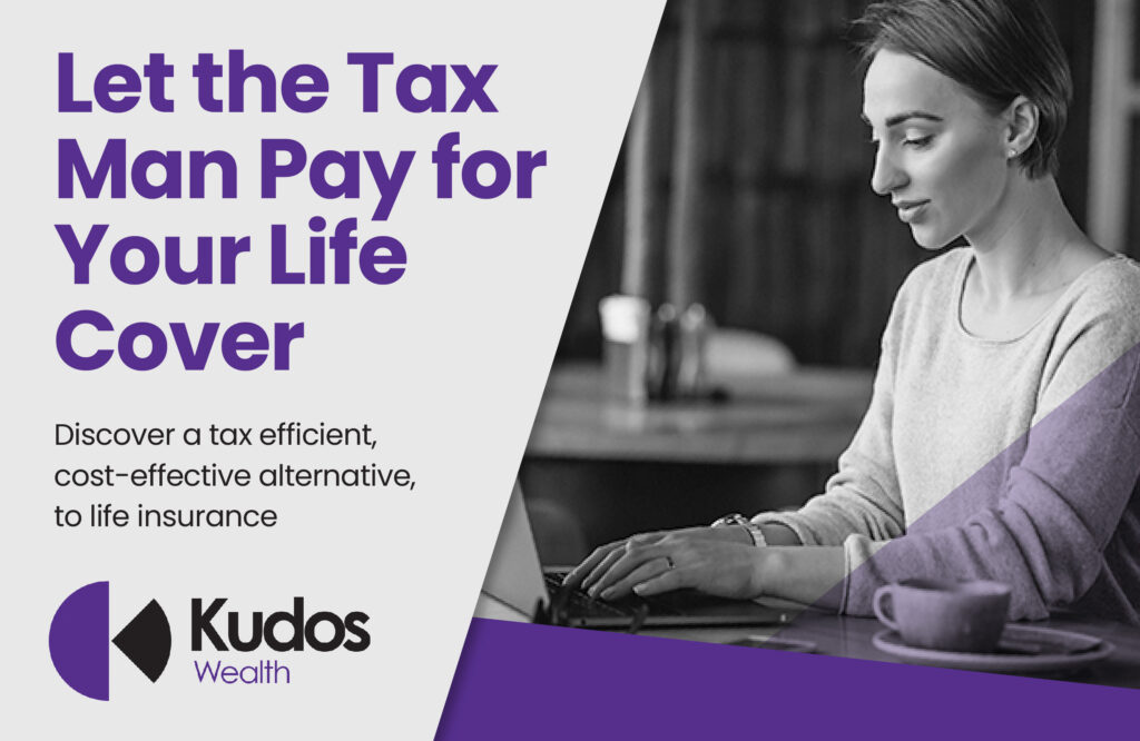 Let the Tax Man Pay for Your Life Cover – A Cost-Effective Solution